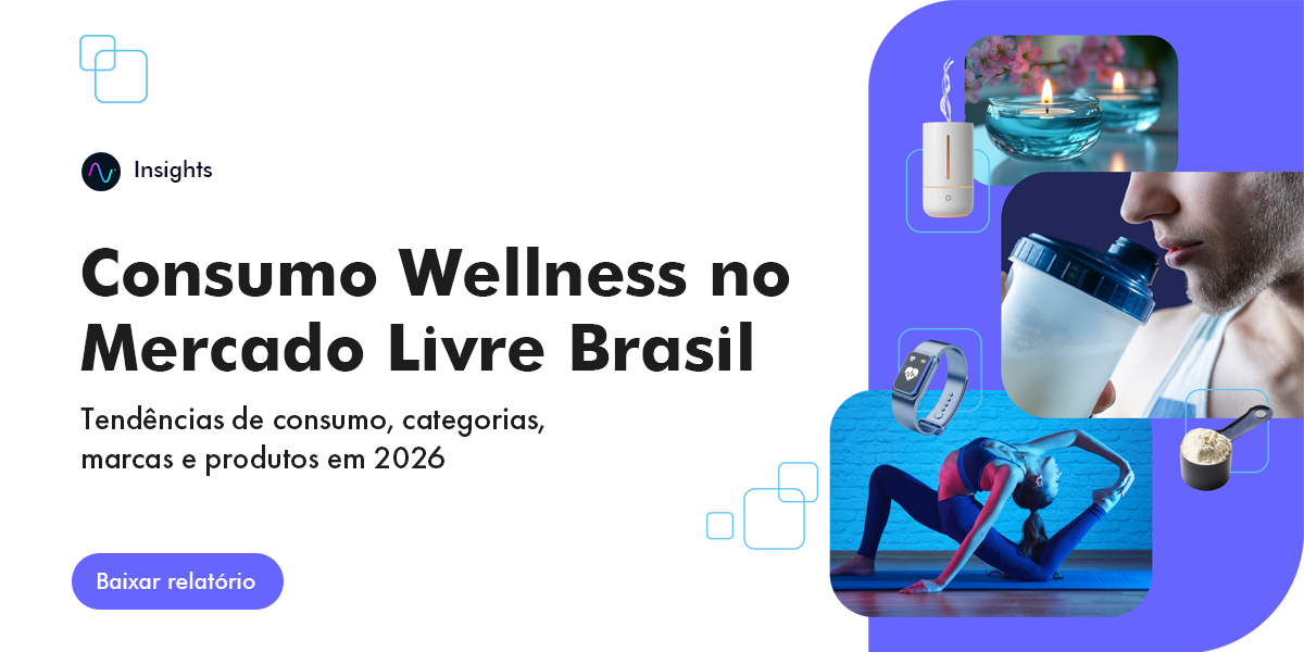Relatorio Nubimetrics sobre consumo Wellness no Mercado Livre Brasil